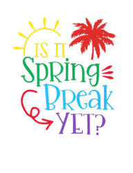 Spring Break yet?